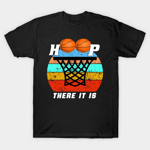 Basketball Hoop There It Is T-Shirt by semsim